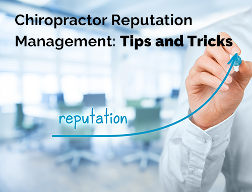 Chiropractor Reputation Management: Tips and Tricks